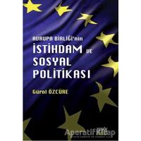 Avrupa Birliğinin İstihdam ve Sosyal Politikası - Gürol Özcüre - Derin Yayınları