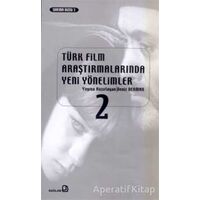 Türk Film Araştırmalarında Yeni Yönelimler 2 - Deniz Bayrakdar - Bağlam Yayınları