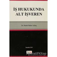 İş Hukukunda Alt İşveren - Hande Bahar Aykaç - Beta Yayınevi