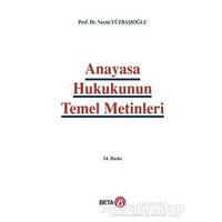 Anayasa Hukukunun Temel Metinleri - Necmi Yüzbaşıoğlu - Beta Yayınevi