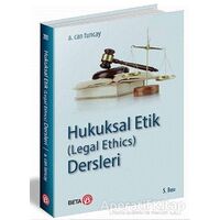 Hukuksal Etik (Legal Ethics) Dersleri - A. Can Tuncay - Beta Yayınevi