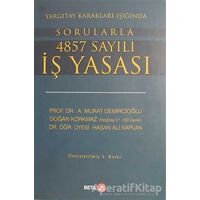 Yargıtay Kararları Işığında Sorularla 4857 Sayılı İş Yasası - Murat Demircioğlu - Beta Yayınevi