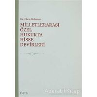 Milletlerarası Özel Hukukta Hisse Devirleri - Ebru Akduman - Beta Yayınevi