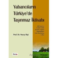 Yabancıların Türkiye’de Taşınmaz İktisabı - Nuray Ekşi - Beta Yayınevi