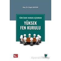 Türk İdare Hukuku Açısından Yüksek Fen Kurulu - Engin Saygın - Adalet Yayınevi