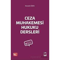 Ceza Muhakemesi Hukuku Dersleri - Mustafa Özen - Adalet Yayınevi