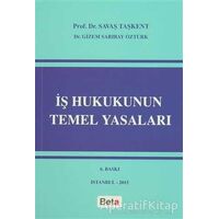 İş Hukukunun Temel Yasaları - Savaş Taşkent - Beta Yayınevi