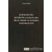 İş Hukukunda İşverenin Çalışanlara Bilgi Verme ve Danışma Yükümlülüğü - Yusuf Yiğit - Beta Yayınevi