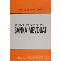Hukuki Yönüyle Banka Mevduatı - Mustafa Çeker - Karahan Kitabevi
