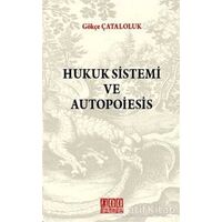 Hukuk Sistemi ve Autopoiesis - Gökçe Çataloluk - On İki Levha Yayınları