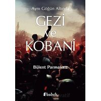 Aynı Göğün Altında Gezi ve Kobani - Bülent Parmaksız - Babek Yayınları