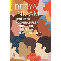 Yeni Nesil Kooperatifler: Topluluk, Aidiyet ve Yer-Temellilik - Derya Nizam - Oğlak Yayıncılık