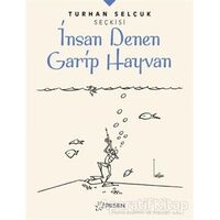 İnsan Denen Garip Hayvan - Turhan Selçuk Seçkisi - Turhan Selçuk - Desen Yayınları