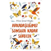 Arkadaşlığımız Sonsuza Kadar Sürecek - Mina Şimal Alioğlu - Destek Yayınları