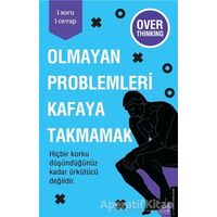 Olmayan Problemleri Kafaya Takmamak - Kolektif - Destek Yayınları