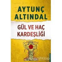 Gül ve Haç Kardeşliği - Aytunç Altındal - Destek Yayınları