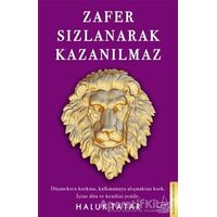 Zafer Sızlanarak Kazanılmaz - Haluk Tatar - Destek Yayınları