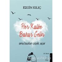 Her Kalbe Bahar Gelir Ama Bazıları Çiçek Açar - Ezgin Kılıç - Destek Yayınları