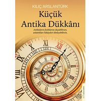 Küçük Antika Dükkanı - Kılıç Arslantürk - Destek Yayınları