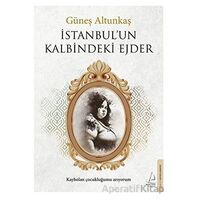 İstanbul’un Kalbindeki Ejder - Güneş Altunkaş - Destek Yayınları