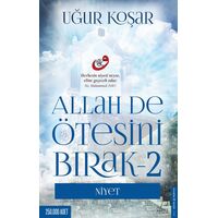 Allah De Ötesini Bırak - 2 : Niyet - Uğur Koşar - Destek Yayınları