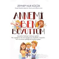 Annemi Ben Büyüttüm - Zeynep Nur Küçük - Dolce Vita Kitap