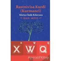 Rastnivisa Kurdi (Kurmanci) - Kürtçe İmla Kılavuzu - Halil Aktuğ - Sitav Yayınevi