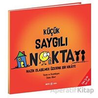 Küçük Saygılı Nokta - Nazik Olabilmek Üzerine Bir Hikaye - Diane Alber - Beta Kids