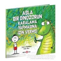 Asla Bir Dinozorun Karalama Yapmasına İzin Verme - Diane Alber - Beta Kids