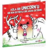 Asla Bir Unicorn’u Bir Ren Geyiğiyle Bir Araya Getirme! - Diane Alber - Beta Kids