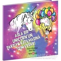 Asla Bir Unicorn’un Partiye Katılmasına İzin Verme! - Diane Alber - Beta Kids