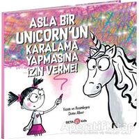 Asla Bir Unicorn’un Karalama Yapmasına İzin Verme! - Diane Alber - Beta Kids