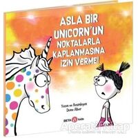 Asla Bir Unicorn’un Noktalarla Kaplanmasına İzin Verme! - Diane Alber - Beta Kids