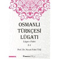 Osmanlı Türkçesi Lügatı: Lügat-ı Fahri F-J - Necati Fahri Taş - İnkılap Kitabevi