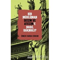 Bir Müslüman Deizm ve Ateizm’e Nasıl Bakmalı? - Ömer Faruk Erdem - Beyan Yayınları