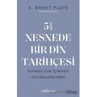5,5 Nesnede Bir Din Tarihçesi - S. Brent Plate - Babil Kitap