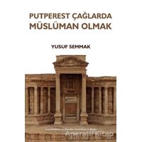 Putperest Çağlarda Müslüman Olmak - Yusuf Semmak - Eğitim Yayınevi - Bilimsel Eserler