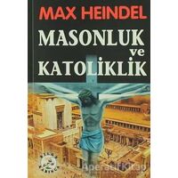 Masonluk ve Katoliklik - Max Heindel - Bilge Karınca Yayınları