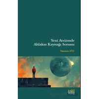 Yeni Ateizmde Ahlakın Kaynağı Sorunu - Ramazan Atlı - Eski Yeni Yayınları