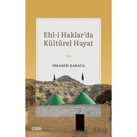 Ehl-i Haklarda Kültürel Hayat - İbrahim Karaca - Çizgi Kitabevi Yayınları