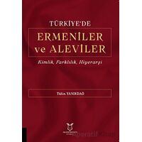 Türkiyede Ermeniler ve Aleviler Kimlik, Farklılık, Hiyerarşi - Tülin YANIKDAĞ - Akademisyen Kitabevi