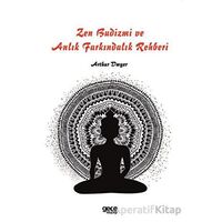 Zen Budizmi ve Anlık Farkındalık Rehberi - Arthur Dwyer - Gece Kitaplığı