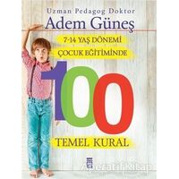 7-14 Yaş Dönemi Çocuk Eğitiminde 100 Temel Kural - Adem Güneş - Timaş Yayınları