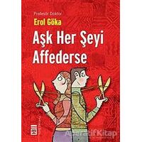 Aşk Her Şeyi Affederse - Erol Göka - Timaş Yayınları