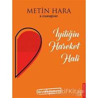 İyiliğin Hareket Hali - Metin Hara - Destek Yayınları