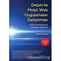 Delphi İle Mobil Web Uygulamaları Geliştirmek - Selçuk Nuray - Cinius Yayınları