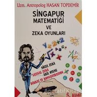 Singapur Matematiği ve Zeka Oyunları - Hasan Topdemir - Sokak Kitapları Yayınları