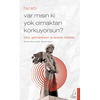 Var mısın ki Yok Olmaktan Korkuyorsun? - Farabi - Destek Yayınları