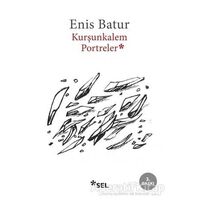 Kurşunkalem Portreler - Enis Batur - Sel Yayıncılık