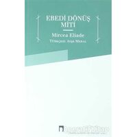 Ebedi Dönüş Miti - Mircea Eliade - Dergah Yayınları